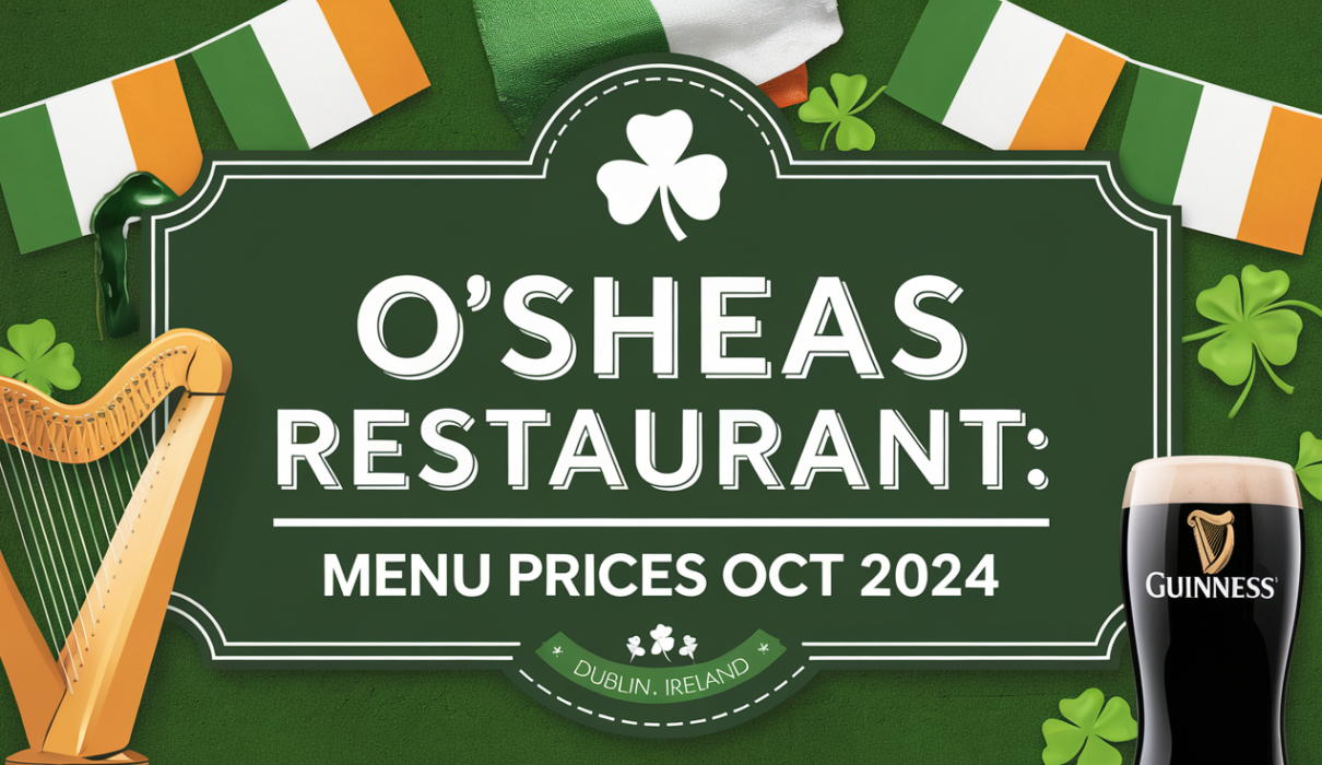 O'Sheas Restaurant (Dublin, Ireland) Menu Prices Oct 2024